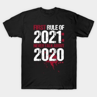 First Rule Of 2021:never talk about 2020 T-Shirt